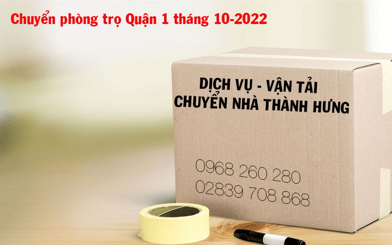 Chuyển phòng trọ Quận 1 tháng 10-2022 